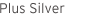 Plus Silver